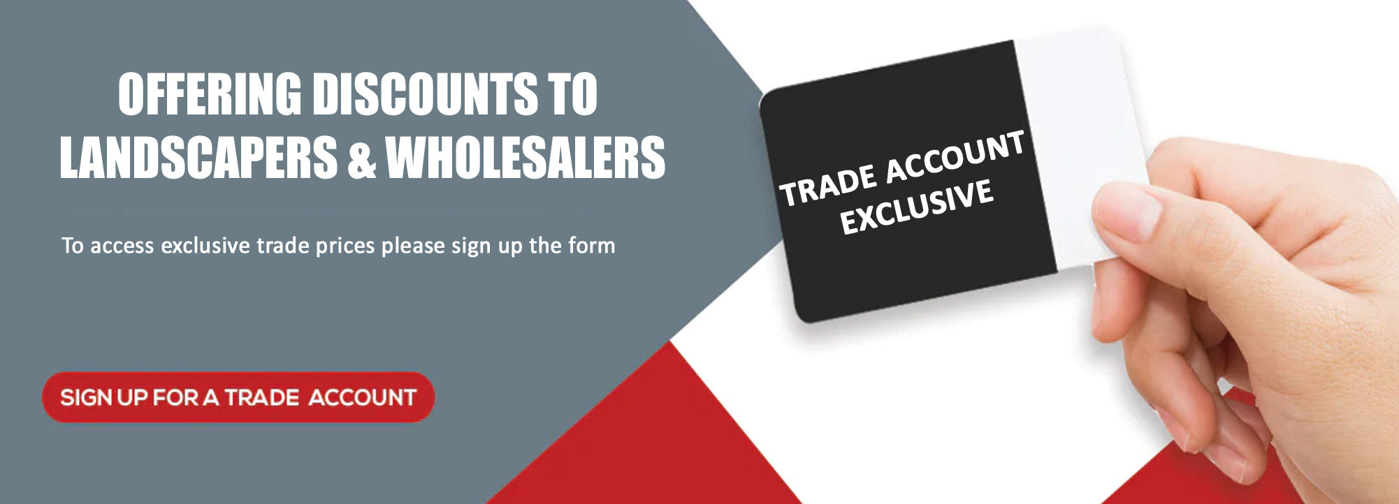 OFFERING DISCOUNTS TO LANDSCAPERS & WHOLESALERS | SIGN UP FOR A TRADE ACCOUNT