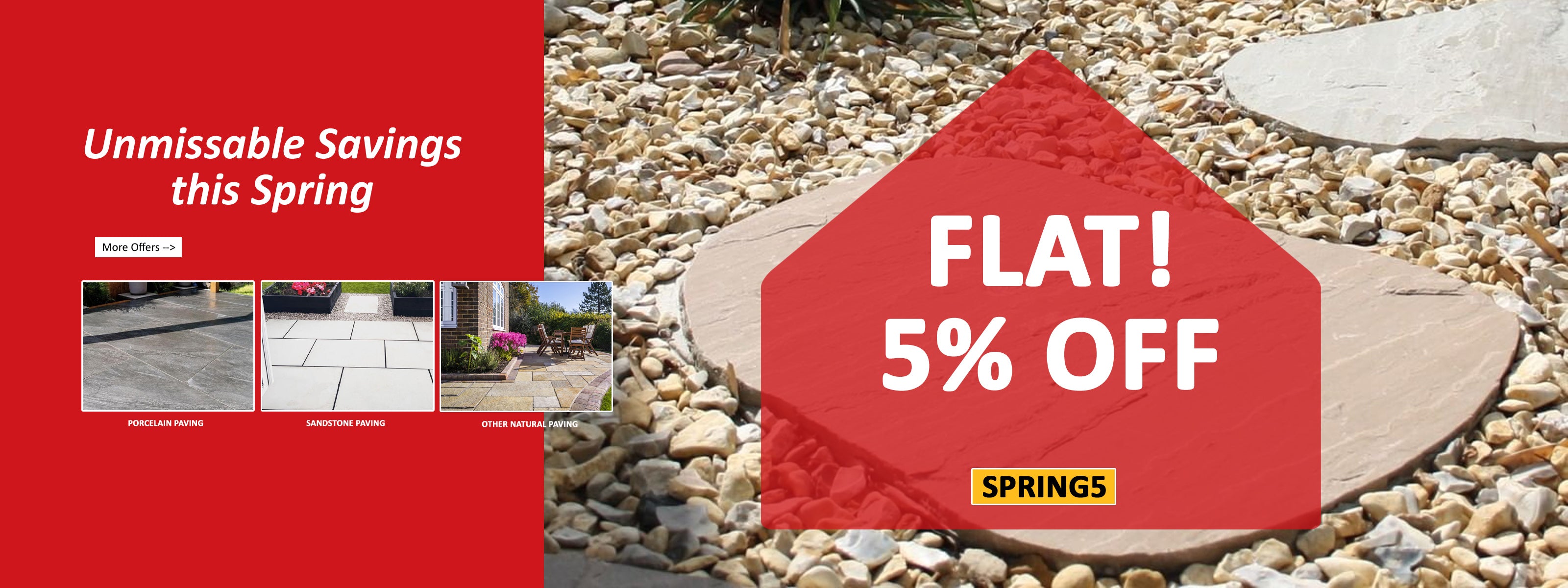 Unmissable Savings this Spring | FLAT! 5% OFF SPRING5