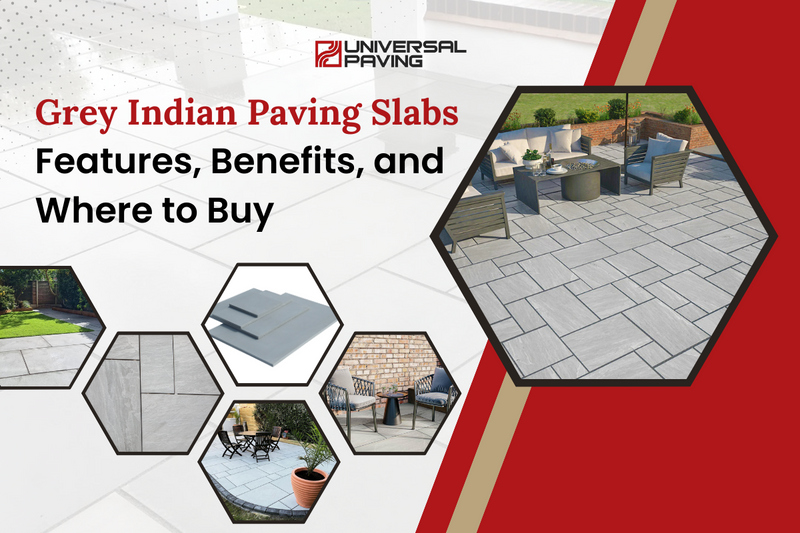 Grey Indian Paving Slabs Features, Benefits, and Where to Buy
