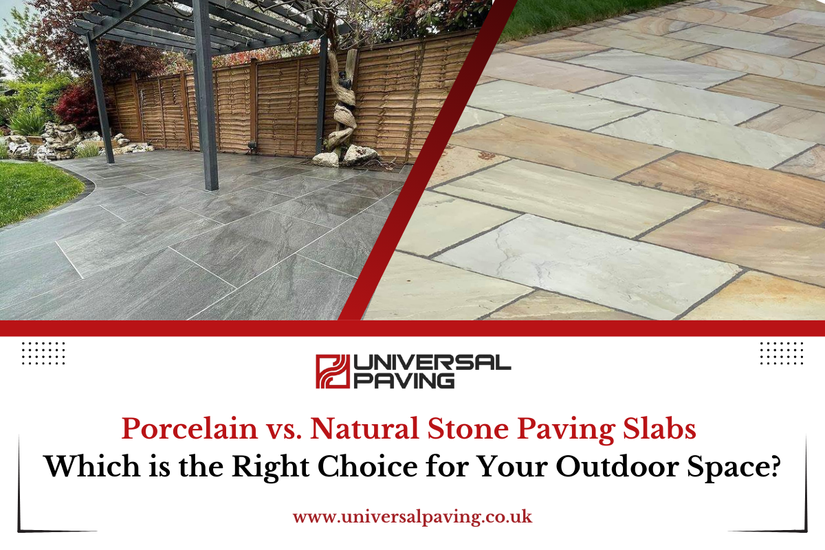 Porcelain vs. Natural Stone Paving Slabs: Which is the Right Choice for Your Outdoor Space?