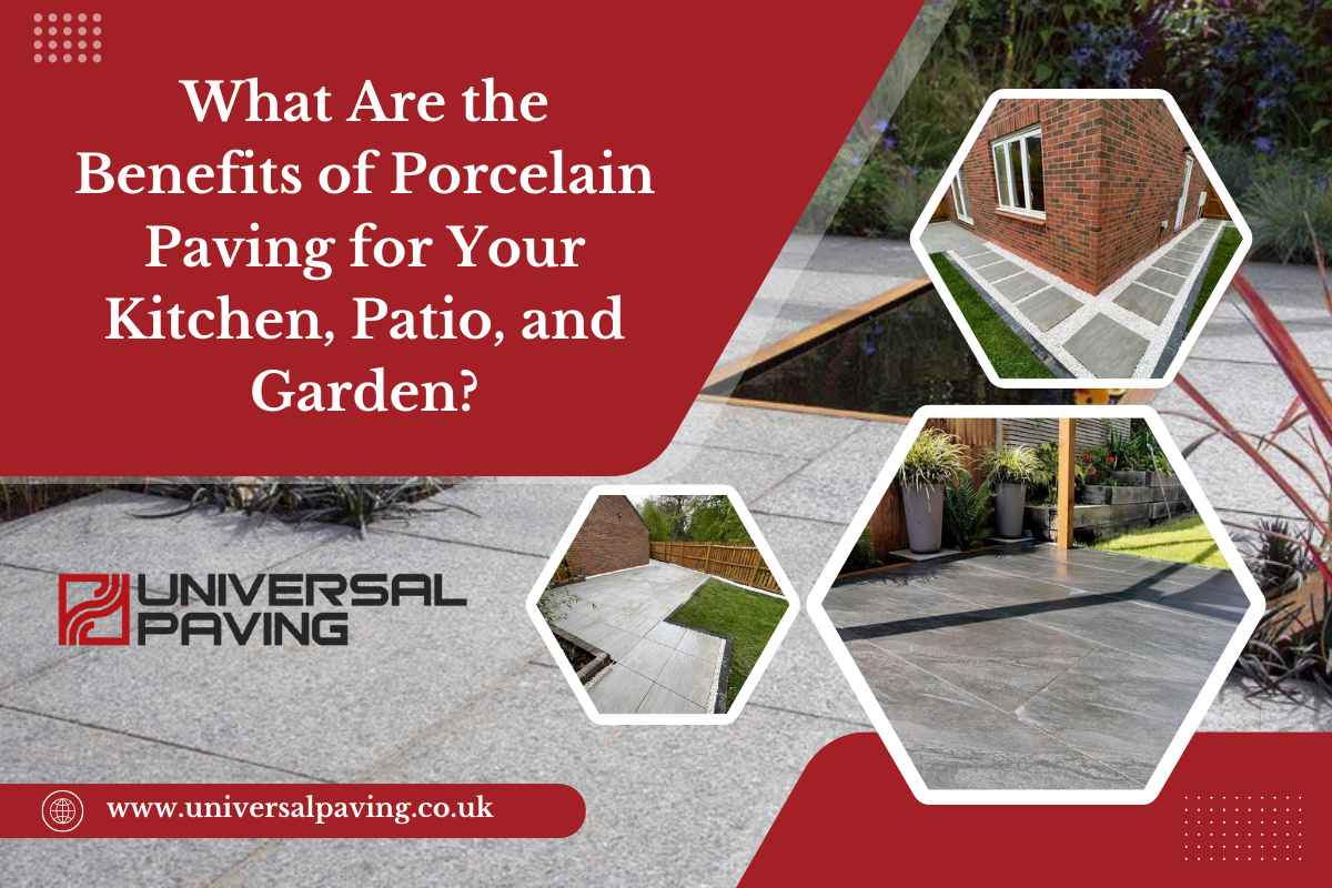 What Are the Benefits of Porcelain Paving for Your Kitchen, Patio, and Garden?