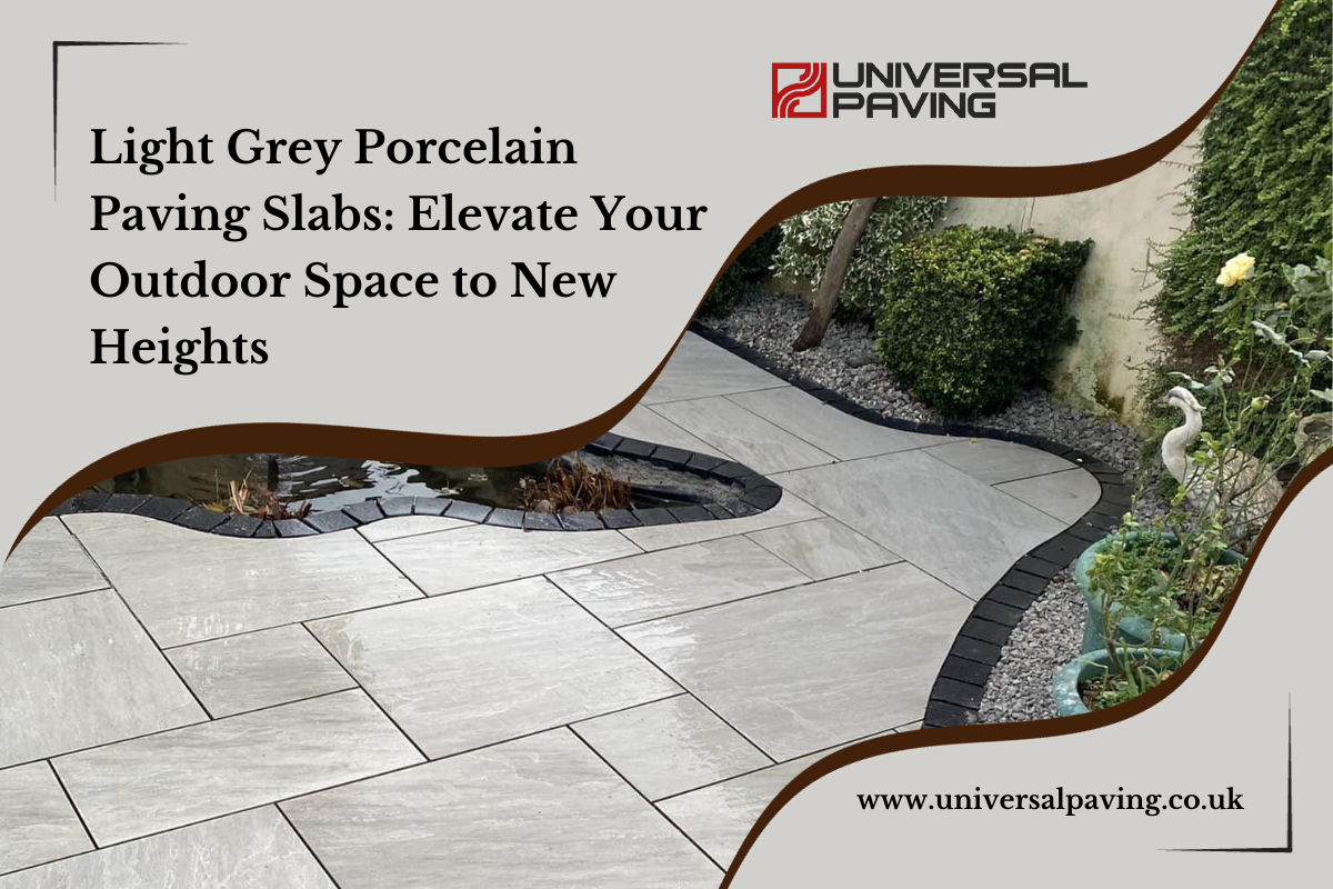 Light Grey Porcelain Paving Slabs: Elevate Your Outdoor Space to New Heights